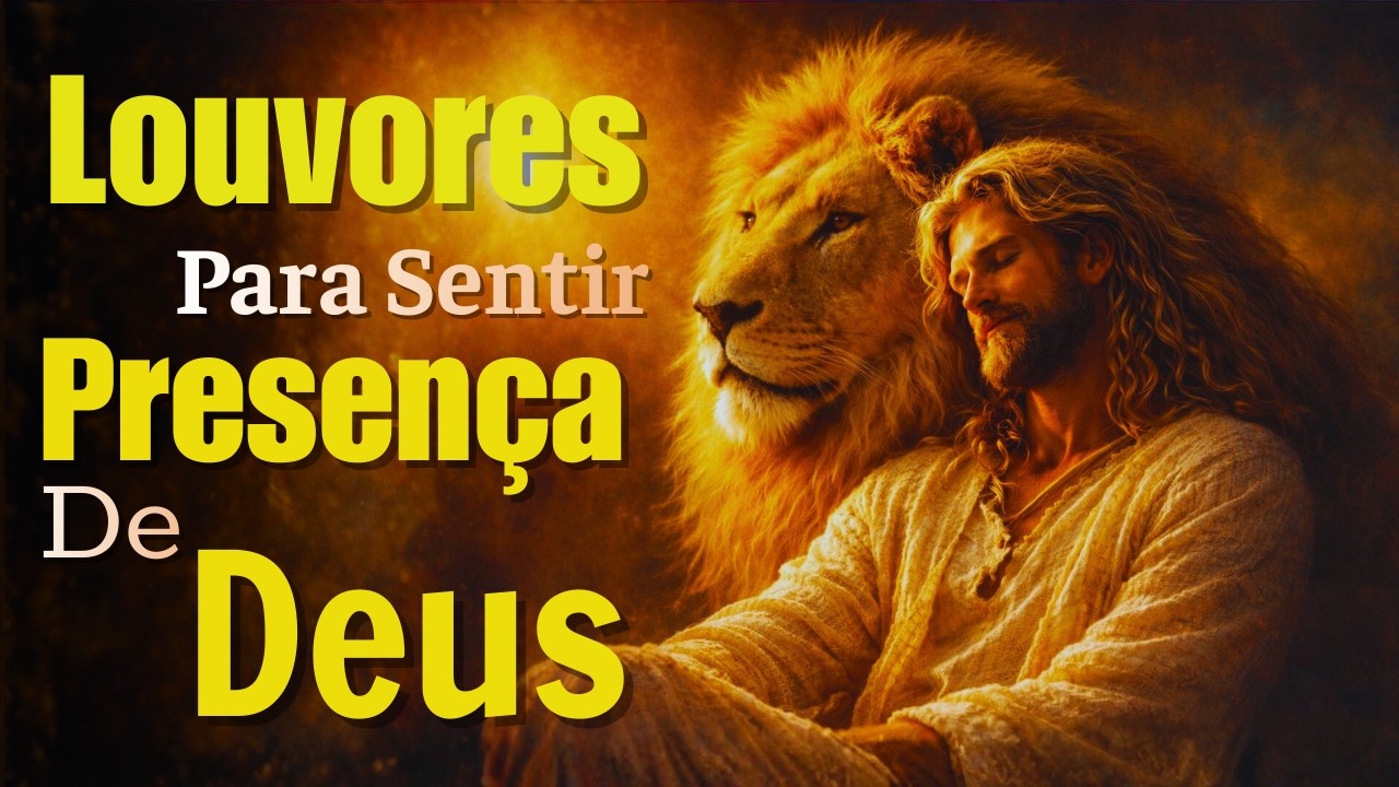 Louvores Para Sentir Presença De Deus,As Melhores Músicas Gospel , Louvores de Adoração, Hinos 2026