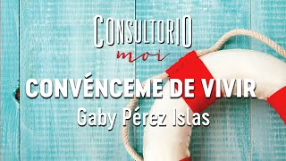 #ConsultorioMOI: convénceme de vivir