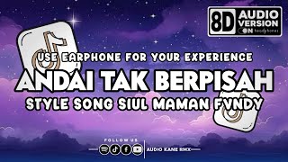 Download Lagu DJ ANDAI TAK BERPISAH STYLE SONG SIUL MAMAN FVNDY VIRAL TIKTOK 2025 [8D AUDIO VERSION] MP3