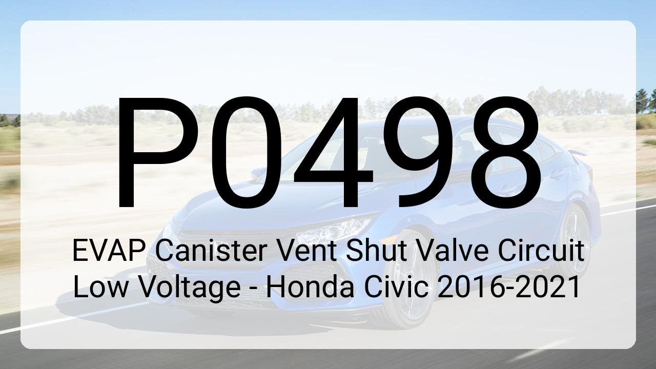 DTC P0498: EVAP Canister Vent Shut Valve Circuit Low Voltage - Honda ...