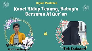 Kunci Hidup Tenang,Bahagia Bersama Al-Qur'an | Baraa Masoud & Teh Indadari