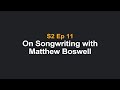 On Songwriting with Matthew Boswell