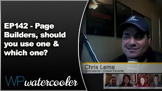 EP142 - Page Builders, should you use one & which one? - WPwatercooler