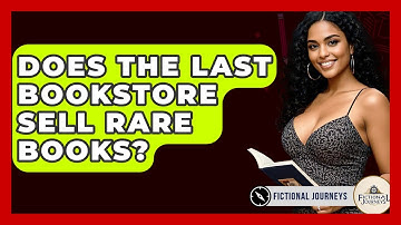 Does The Last Bookstore Sell Rare Books? - Fictional Journeys