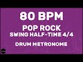 Pop rock swing halftime 44  drum metronome loop  80 bpm