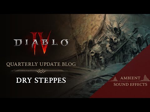 Diablo IV Quarterly Update Blog - Dry Steppes Ambient Sound Effects