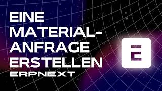 ERPNext Materialanfrage erstellen: Bedarf im Einkauf sauber erfassen