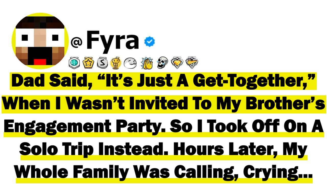 Dad Said, “It’s Just A Get-Together,” When I Wasn’t Invited To My Brother’s Engagement Party. So I..