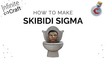 How to make Skibidi Sigma in Infinite Craft?