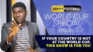 Savvy Football World Cup Special- Episode 1