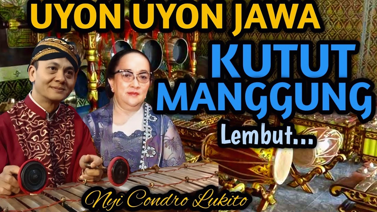 KUTUT MANGGUNG NYI CONDRO LUKITO TERBAIK - UYON UYON JAWA PALING NGANGENI - GENDING PENGANTAR TIDUR 