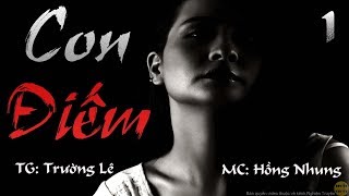 MC Hồng Nhung | Siêu Phẩm Tâm Lý Xã Hội - C O N - Đ I Ế M - Tập 01|Tác Giả - Trường Lê|Nghiện Truyện