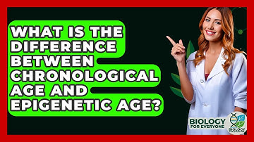 What Is The Difference Between Chronological Age And Epigenetic Age? - Biology For Everyone