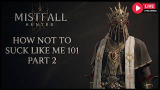 How Not To Suck At Mistfall Hunter 101 Part 2 | Do The Opposite Of Me #thegyldenrush
