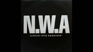 N.W.A. - Alwayz Into Somethin'