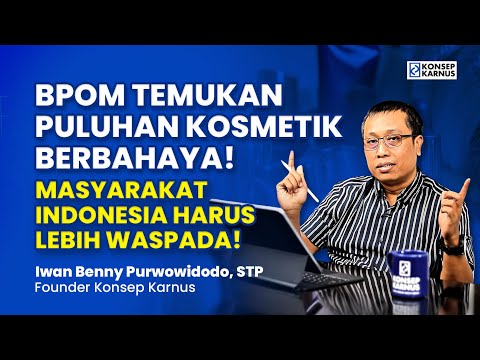 BPOM Temukan Puluhan Kosmetik Berbahaya! Masyarakat Indonesia harus lebih Waspada!