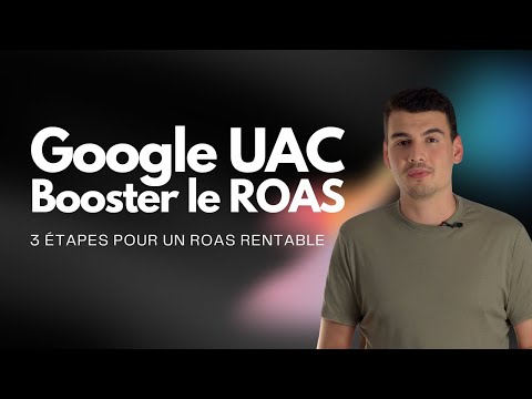 Google UAC : 3 étapes pour un ROAS rentable