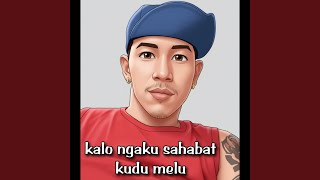 Kalo Ngaku Sahabat Kudu Melu