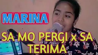 SA MO PERGI X SA TERIMA (COVER)BY MARINA