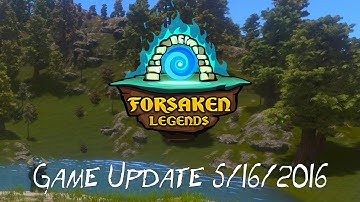 Forsaken Legends Game Update 5-16-2016 - Multiplayer Open World Procedural Sandbox Game