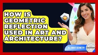 How Is Geometric Reflection Used In Art And Architecture - All About Geometry
