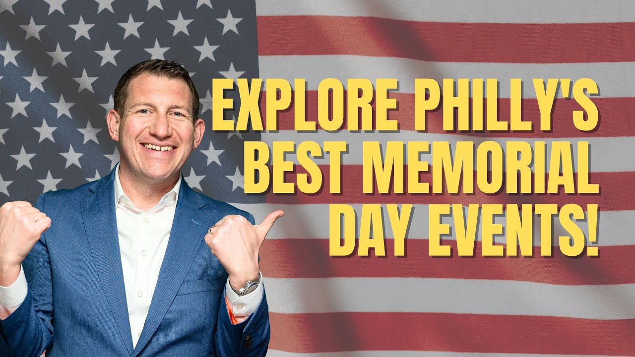 Memorial Day Weekend in Philadelphia: Your Ultimate Guide to Fun!