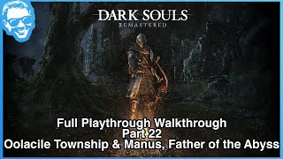 Oolacile Township & Manus, Father of the Abyss - Full Narrated Walkthrough Part 22 - Dark Souls [4k]