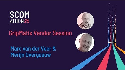 SCOMathon 2025: GripMatix Vendor Session