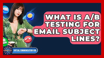 What Is A/B Testing For Email Subject Lines? - Virtual Communication Hub