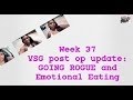 wk 37 VSG post op update: Going Rogue and emotional eating