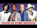 VIEJITAS y BONITAS BALADAS ROMÁNTICAS PERALES,CAMILO SESTO,JOAN SEBASTIAN,JOSÉ JOSÉ, ROBERTO CARLOS