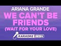 Ariana grande  we cant be friends wait for your love karaoke