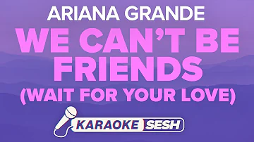 Ariana Grande - we can't be friends (wait for your love) [Karaoke]