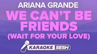 Ariana Grande - we can't be friends (wait for your love) [Karaoke]