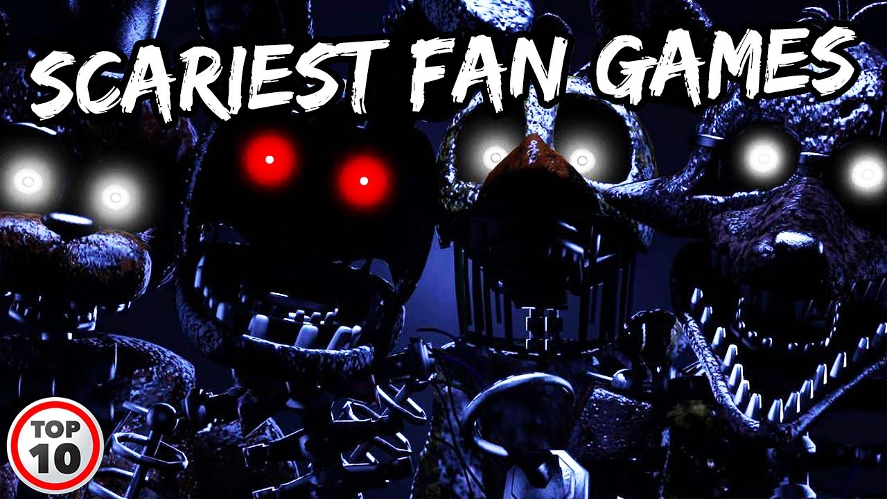 Top 10 Terrifying FNAF Fan Games YouTube