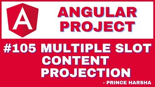 105. Angular Project Tutorial - Multiple slot Content Projection