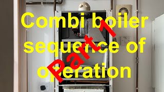 GAS BOILER SEQUENCE OF OPERATION PART 1 how a gas boiler works in central heating and hot water mode