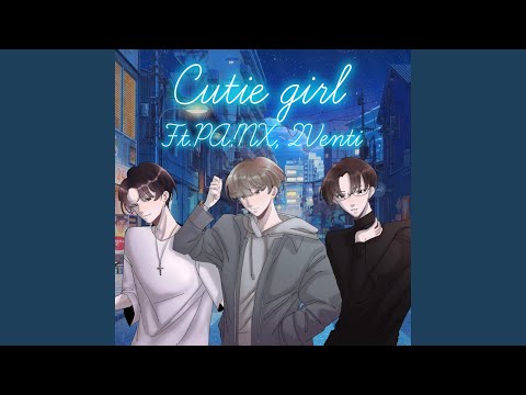 Cutie girl! (feat. PA!NX & 2Venti)