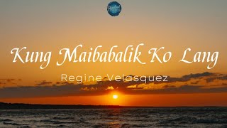 Kung Maibabalik Ko Lang (Lyrics) - Regine Velasquez