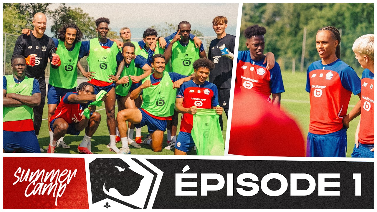 Découverte, travail et intégration : LOSC Summer Camp - Épisode 1 ☀️