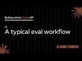 14. A typical eval workflow - Building with the Claude API - Claude course