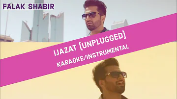 Ijazat (Unplugged) - KARAOKE/INSTRUMENTAL | FALAK SHABIR | CLEAN QUALITY | FREE