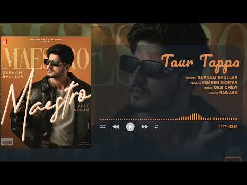 Taur Tappa (official Audio) Gurnam Bhullar | Jasmeen Akhtar | Desi Crew | Maestro | Punjabi Song