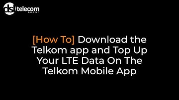 How to Download the Telkom Mobile App and Top-Up Your Telkom LTE Data