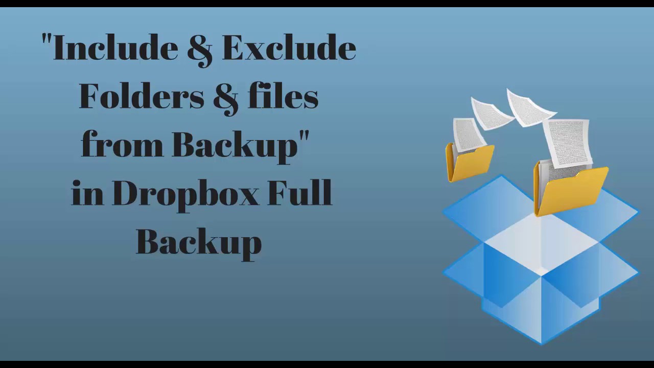 Free Dropbox Full Backup. Include / exclude folders / files from backup