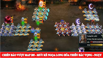 CHIẾN BÁO VƯỢT MAP 285 - MƯU KẾ NGỌA LONG HỎA THIÊU BÁC VỌNG - NGỤY @HOIUCNGOALONG