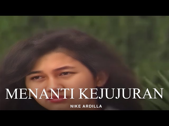 Nike Ardilla - Menanti Kejujuran (Remastered Audio) class=