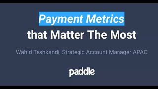 Paddle Webinar: SaaS Payment Metrics that Matter the Most