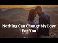 Nothing Can Change My Love For You You Need A Person Who Will Never Give Up On You 80s Soul mp3