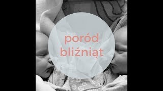 Poród bliźniąt. Cesarskie cięcie. Moja historia.